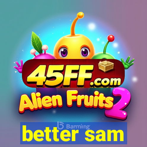 better sam